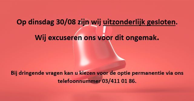 UITZONDERLIJK GESLOTEN OP DINSDAG 30 AUGUSTUS
